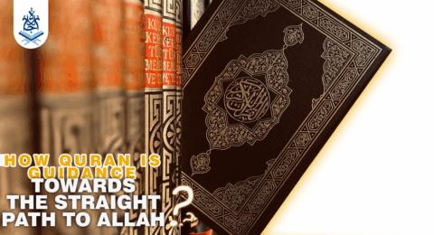How Qur'an Is Guidance Towards The Straight Path To Allah ijaazah.com