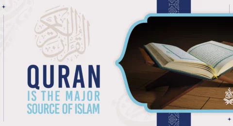 The Quran Is The Major Source Of Islam