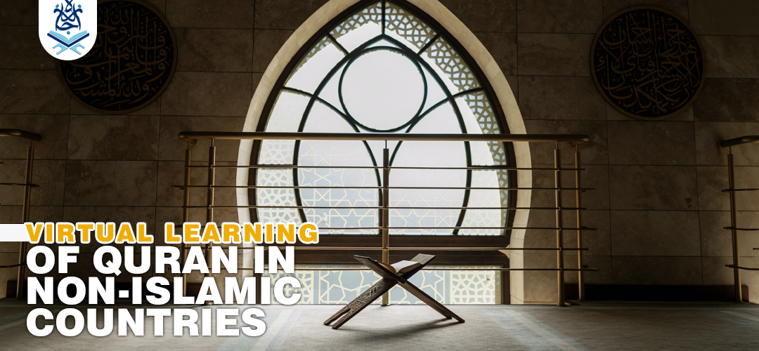 Virtual Learning,Non-Islamic Countries,Learning Of Quran,Prophet - Virtual Learning Of Quran In Non-Islamic Countries - IJAAZAH Virtual Learning