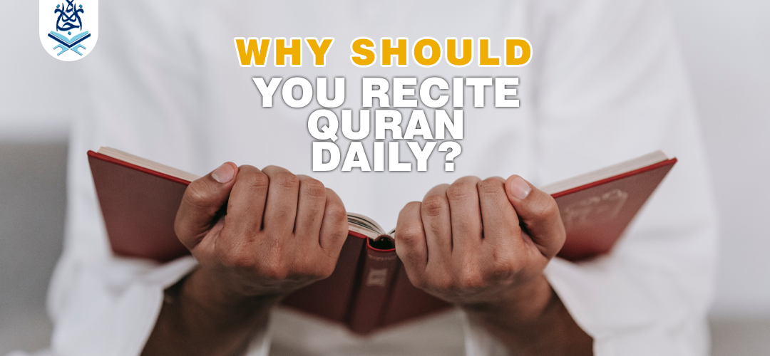Recite Quran,the Quran,recite quran online - Why Should You Recite Quran Daily? - IJAAZAH Recite Quran
