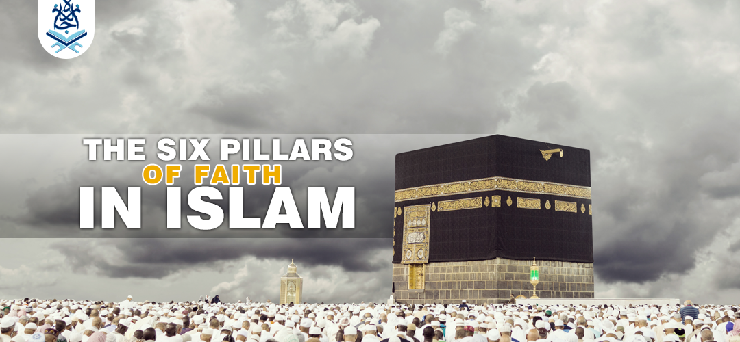 faith,faith in islam,islam,islam web - The Six Pillars of Faith in Islam - IJAAZAH The Six Pillars of Faith in Islam - Ijaazah Academy