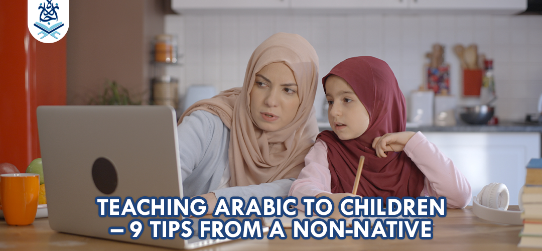 teaching arabic - Teaching Arabic To Children – 7 Tips From a Non-Native - IJAAZAH Teaching Arabic To Children – 7 Tips From a Non-Native