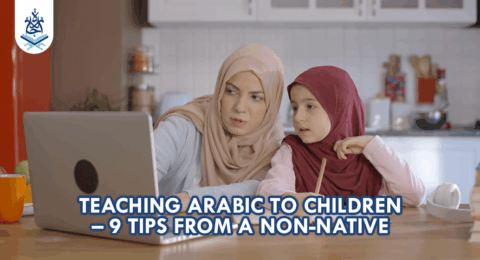 Teaching Arabic To Children – 7 Tips From a Non-Native