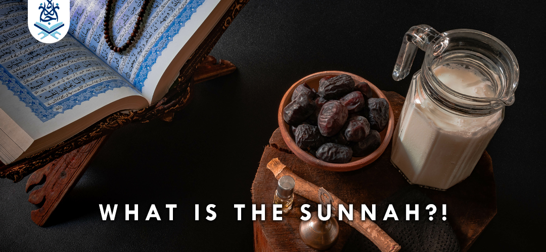 Sunah,Sunnah,Qur'an,Hadith - What is the Sunnah? Understanding the Heart of Islamic Tradition - IJAAZAH What is the Sunah | Ijaazah Academy