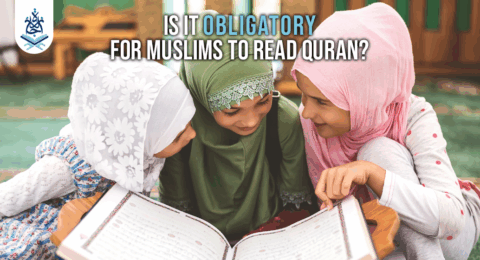 Is it obligatory for Muslims to read Quran