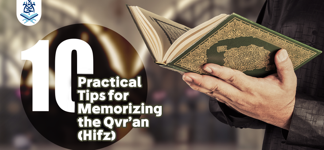 hifz,Quran memorization tips,Hifz techniques,memorize Quran Dubai,Quran study methods - 10 Practical Tips for Memorizing the Qur’an (Hifz) - IJAAZAH 10-practical-tips-memorizing-quran-hifz