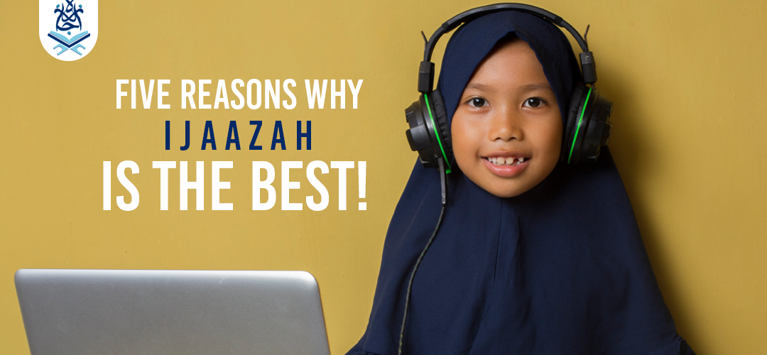 Ijaazah,Hifz,quran online,quran classes near me - Five Reasons Why Ijaazah is the Best! - IJAAZAH Five Reasons Why Ijaazah is the Best!