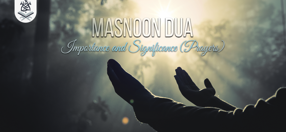 masnoon dua,importance and significance,prayers - Masnoon dua: Importance and Significance (Prayers) - IJAAZAH Masnoon dua: Importance and Significance (Prayers)