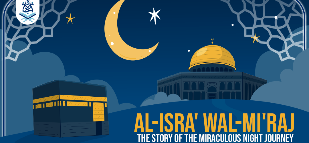 Al-Isra' wal-Mi'raj,Muhammad s.a.w,Isra’ & Mi’raj:,Rasulullah - Al-Isra' wal-Mi'raj: The Story of the Miraculous Night Journey - IJAAZAH Al-Isra' wal-Mi'raj: The Story of the Miraculous Night Journey