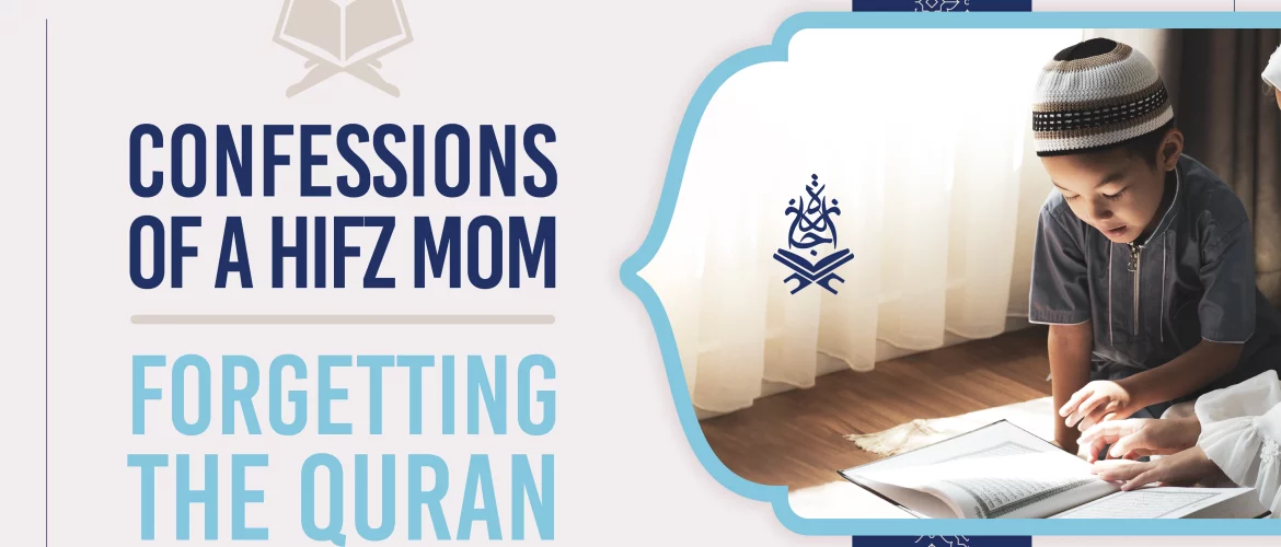 confessions,a hifz mom,Mom,words of Allah - Confessions of a Hifz Mom – Forgetting the Quran - IJAAZAH Confessions of a Hifz Mom – Forgetting the Quran