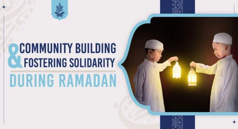Community Building and Fostering Solidarity during Ramadan