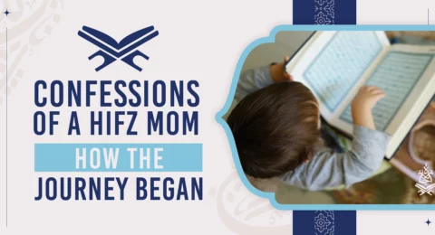 Confessions of a hifz mom – How the Journey Began