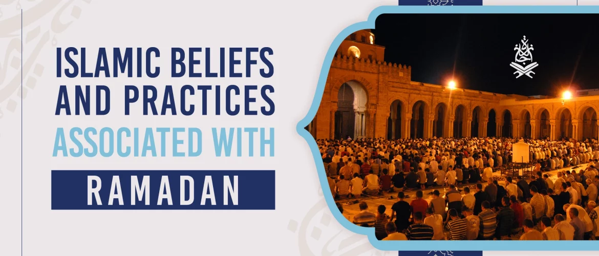 Islamic beliefs,with Ramadan,The Five Pillars of Islam - Islamic beliefs and practices associated with Ramadan - IJAAZAH Islamic beliefs and practices associated with Ramadan - Ijaazah Academy
