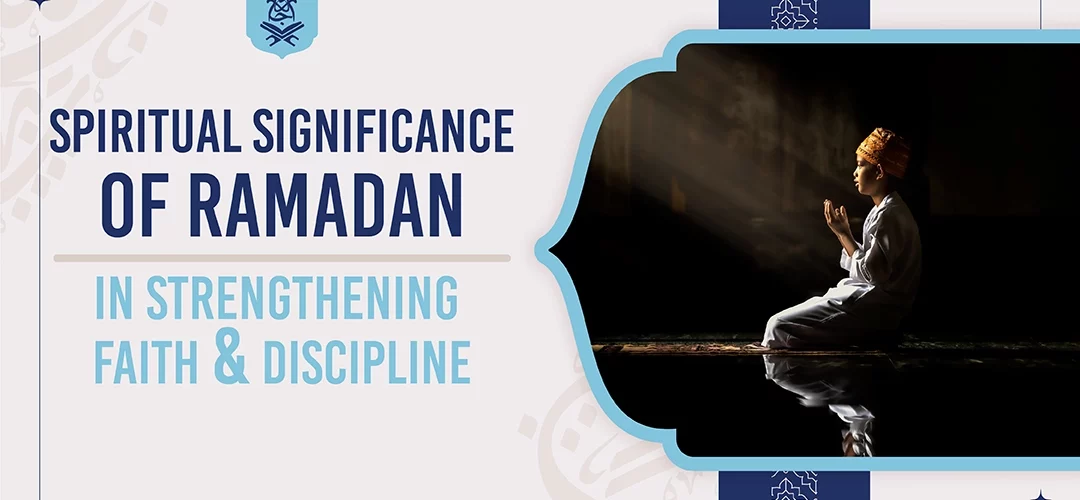 Spiritual,Significance,Ramadan,Strengthening,Faith - Spiritual Significance of Ramadan in strengthening faith and discipline - IJAAZAH Spiritual Significance of Ramadan in strengthening faith and discipline