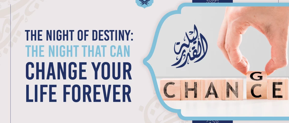 Laylat al-Qadr,Night of Destiny,Islamic faith,Forgiveness,Guidance - The Night of Destiny: The Night That Can Change Your Life Forever - IJAAZAH The Night of Destiny: The Night That Can Change Your Life Forever