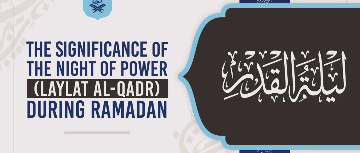 Significance,Night of Power,Laylat al-Qadr,Islamic calendar - The significance of the Night of Power (Laylat al-Qadr) during Ramadan - IJAAZAH The significance of the Night of Power (Laylat al-Qadr) during Ramadan.