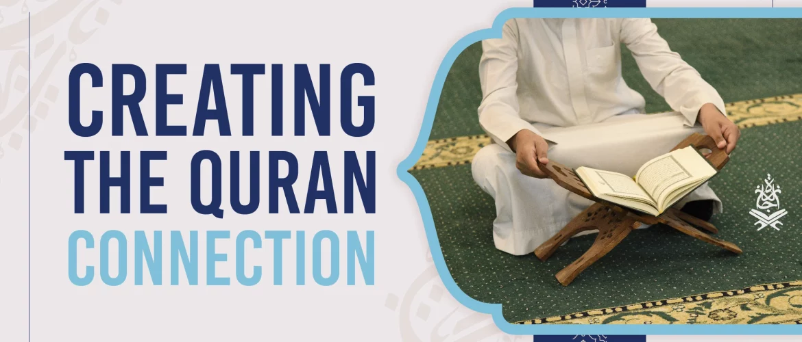 Quran connection,Quranic education,Quran stories,Setting values,Respected Qaris - The Quran Connection: Cultivating a Lifelong Bond with the Book of Allah - IJAAZAH Quran connection