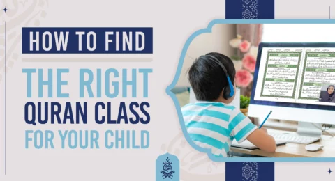 How to Find the Right Quran Class for Your Child