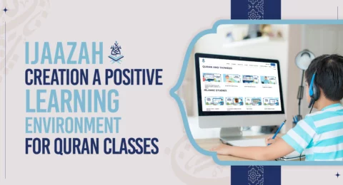 Ijaazah Creation a Positive Learning Environment for Quran Classes