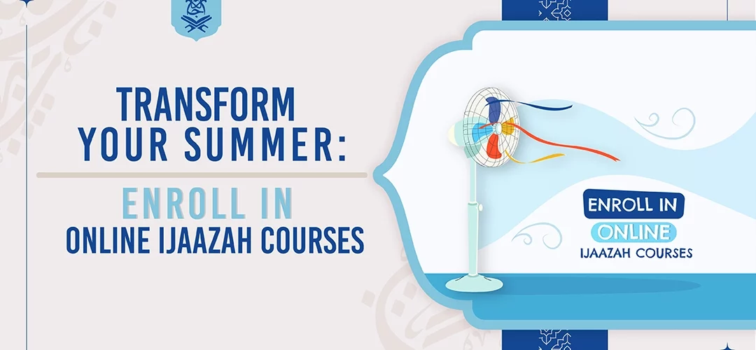 Online Ijaazah courses,Islamic sciences,Summer learning,Spiritual growth,Authentic certifications - Transform Your Summer Enroll in Online Ijaazah Courses - IJAAZAH Transform Your Summer Enroll in Online Ijaazah Courses