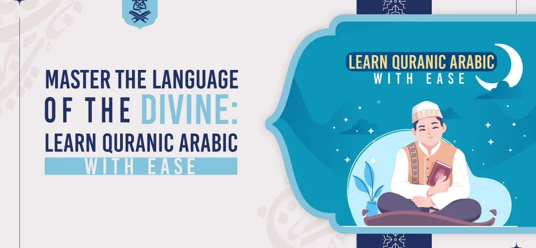 learn quranic arabic,Quranic Arabic,Divine Wisdom,Learn Arabic - Master the Language of the Divine: Learn Quranic Arabic with Ease - IJAAZAH Master the Language of the Divine: Learn Quranic Arabic with Ease