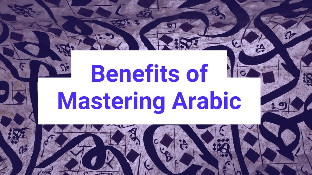 Mastering Arabic,Comprehensive Guide,Reading from Scratch - Mastering Arabic: A Comprehensive Guide to Reading from Scratch - IJAAZAH Benefits of Mastering Arabic