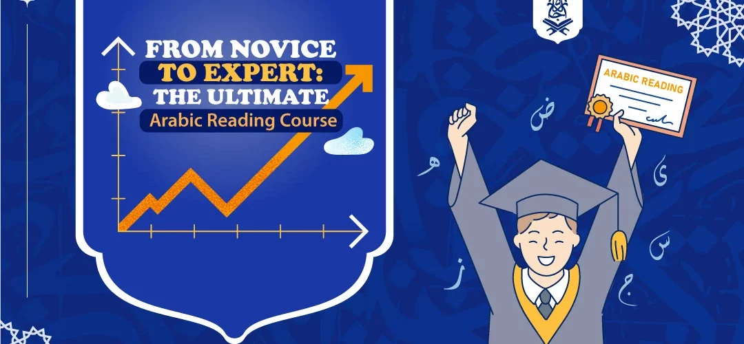 Master Arabic Reading,Ijaazah Academy,Reading Comprehension,From Novice to Expert - From Novice to Expert: The Ultimate Arabic Reading Course - IJAAZAH Master Arabic Reading - From Novice to Expert The Ultimate Arabic Reading Course