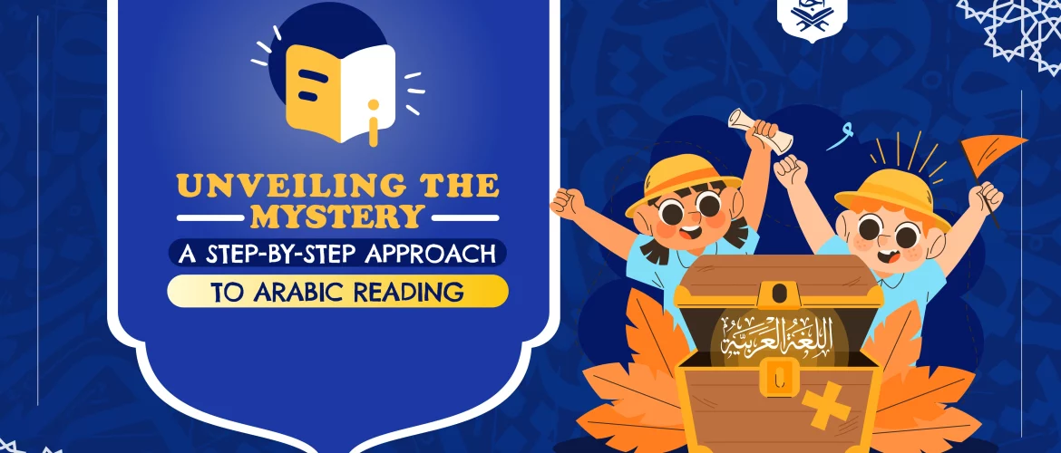 Arabic Reading,Arabic Course,Arabic Language - Unveiling the Mystery: A Step-by-Step Approach to Arabic Reading - IJAAZAH Unveiling the Mystery: A Step-by-Step Approach to Arabic Reading