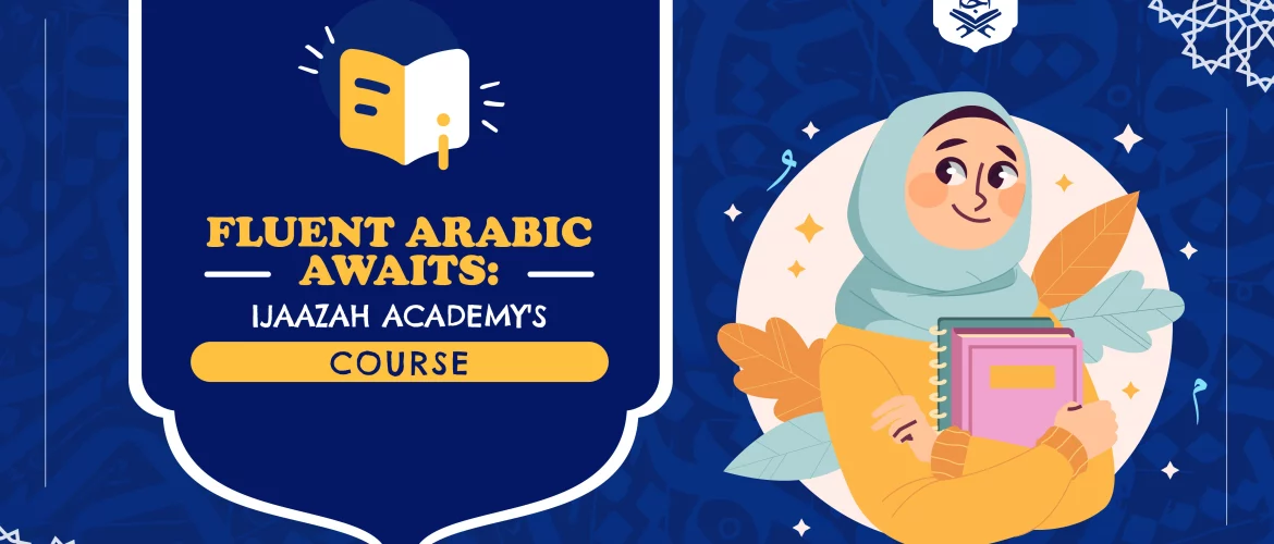 arabic course,Fluent Arabic,Arabic language course - Fluent Arabic Awaits: Ijaazah Academy's Course - IJAAZAH Fluent Arabic Awaits: Ijaazah Academy's Course - Arabic Course