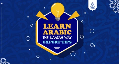 Learn Arabic the Ijaazah Way: Expert Tips