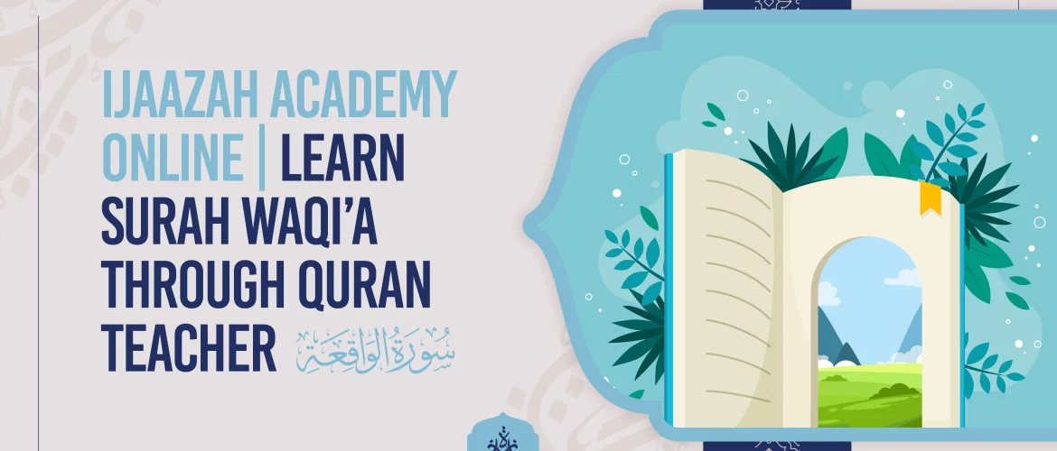 Surah Waqi'a,Waqi'a,Significance,Online classes - Understanding the Significance of Surah Waqi'a - IJAAZAH Surah Waqi'a