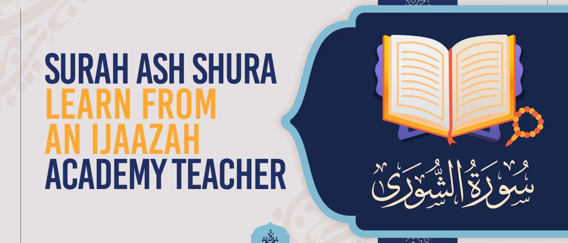 Surah Ash Shura - Surah Ash Shura Learn from an Ijaazah Academy Teacher - IJAAZAH Surah Ash Shura Learn from an Ijaazah Academy Teacher