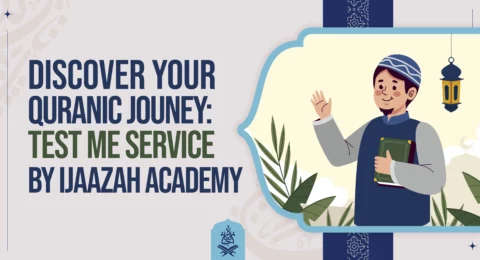 Discover Your Quranic Journey: 'Test Me Service' by Ijaazah Academy