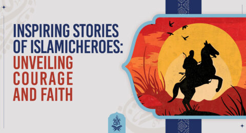 Inspiring Stories of Islamic Heroes: Unveiling Courage and Faith - Salahuddin Ayubi