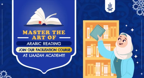 Master the Art of Arabic Reading Join Our Facilitation Course at Ijaazah Academy!