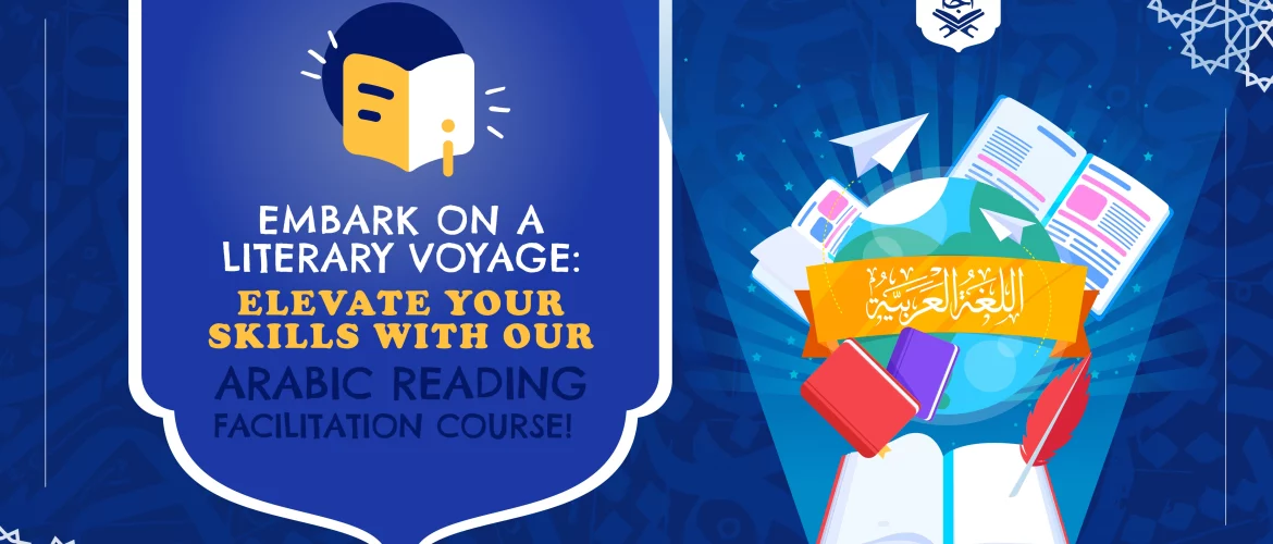 Arabic Reading Facilitation,Facilitation Course,Arabic Reading Facilitation Course - Embark on a Literary Voyage Elevate Your Skills with Our Arabic Reading Facilitation Course! - IJAAZAH Embark on a Literary Voyage Elevate Your Skills with Our Arabic Reading Facilitation Course!