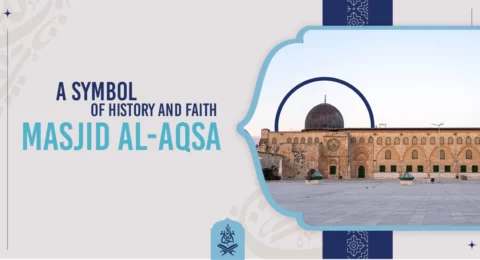 Masjid Al-Aqsa: A Symbol Of History and Faith