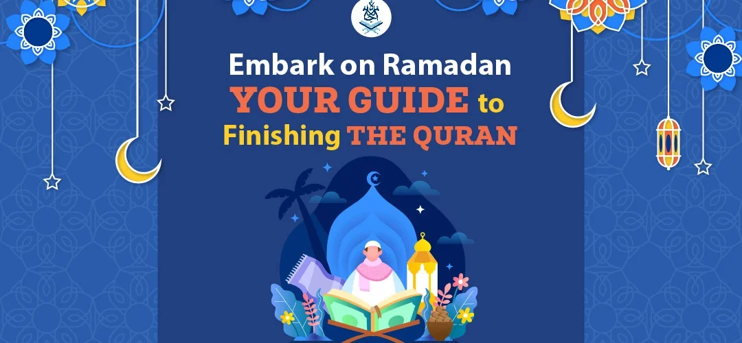 finish the quran in ramadan,the Quran,navigate your Quran recitation,during Ramadan - Embark on Ramadan: Your Guide to finish the Quran in Ramadan - IJAAZAH finish the quran in ramadan
