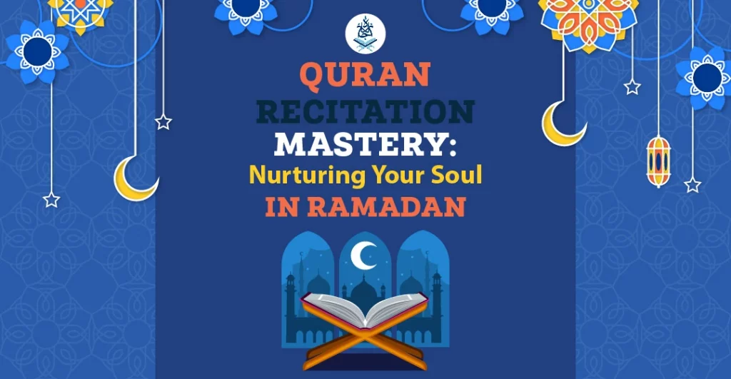 Quran reading During Ramadan: Nurturing Your Soul in Ramadan