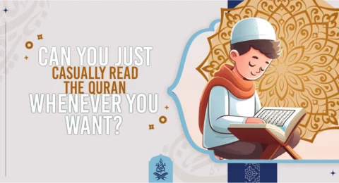 Can you just casually read the Quran whenever you want
