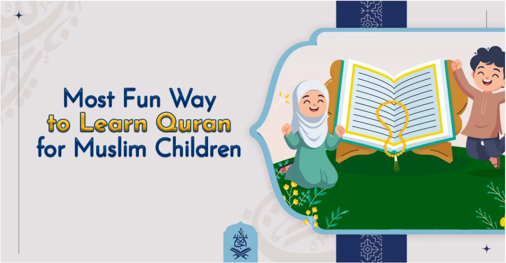 Most Fun Way to Learn Quran for Muslim Children
