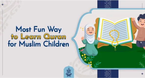 Most Fun Way to Learn Quran for Muslim Children