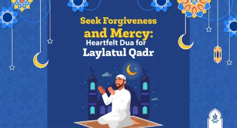 Seek Forgiveness and Mercy dua for laylatul qadr