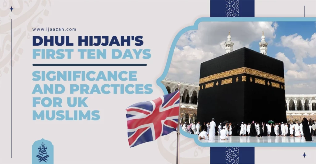 Dhul Hijjah's First Ten Days: Significance and Practices for UK Muslims