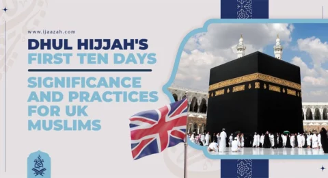 Dhul Hijjah's First Ten Days: Significance and Practices for UK Muslims