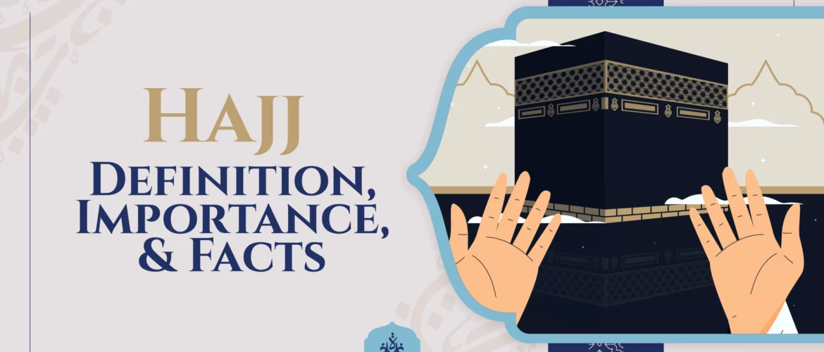 Hajj,Islamic Pilgrimage,Hajj Importance - Hajj (Islamic Pilgrimage)| Definition, Importance, & Facts - IJAAZAH Hajj Definition, Importance, & Facts - Ijaazah Academy