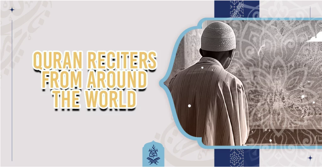 Quran Reciters From Around The World