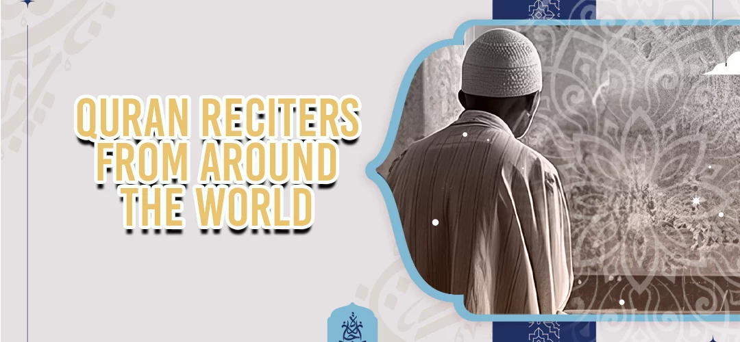 Quran recitation,Tajweed,beauty of the Quran - Quran recitation | Quran Reciters From Around The World - IJAAZAH Quran Reciters From Around The World