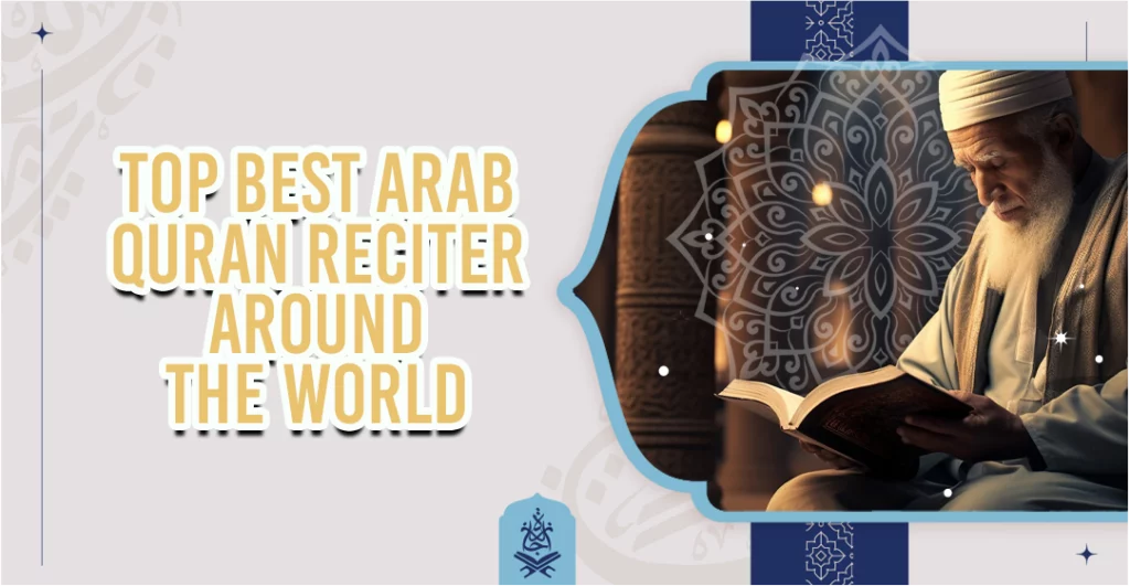 Top Best Arab Quran Reciter Around the World