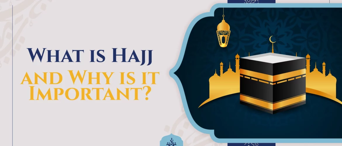 Hajj,Haj,مناسك Ø§Ù„ØØ¬,pillar of Islam - What is Hajj and Why is it Important? - IJAAZAH What is Hajj and Why is it Important?